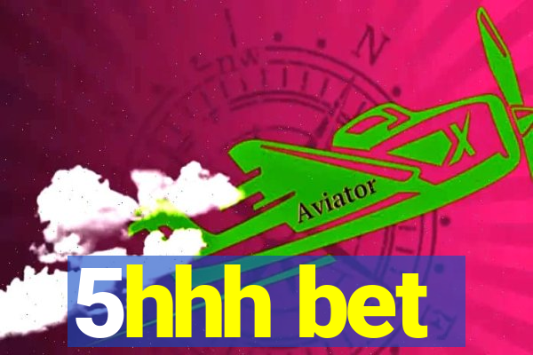 5hhh bet